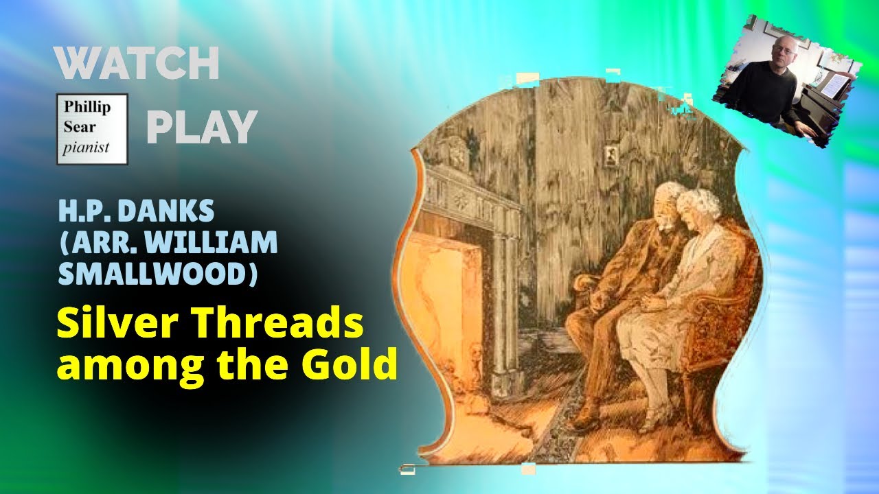 H.P. Danks (arr. Smallwood): Silver Threads among the Gold