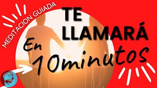 MEDITACIÓN muy fuerte para QUE TE LLAME EN 10 MINUTOS ☎ ATRAE a tu AMOR ❤ ARDERÁ DE AMOR