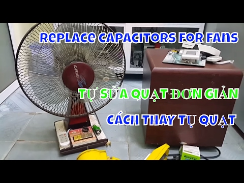 Video Tự Sửa Quạt Đơn Giản : CÁCH THAY TỤ CHO QUẠT - Replace... - youtube