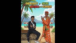 Shebeshxt X Shebe Masaka  summer By Thuso Malekere