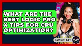 Famous What Are The Best Logic Pro X Tips For CPU Optimization? - Music Producer Mastery Wealth