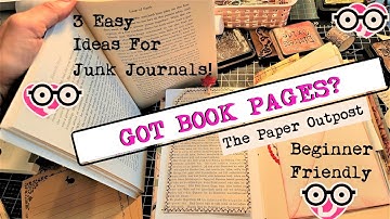 GOT BOOK PAGES? Make 3 Fun Things for a Junk Journal! Beginner Tutorial! The Paper Outpost! :)