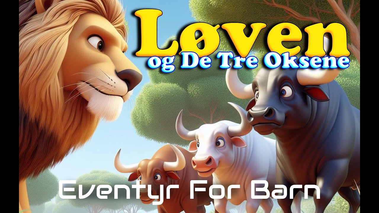 Løven og De Tre Oksene 🦁🐂 | Eventyr For Barn Med Bilder og Tekst | Barneforlaget