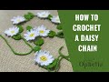 HOW TO CROCHETING A DAISY CHAIN / Ophelia Talks Crochet