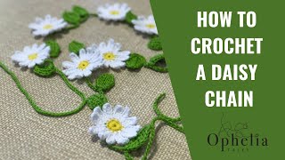 HOW TO CROCHETING A DAISY CHAIN / Ophelia Talks Crochet