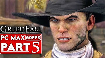 GREEDFALL Gameplay Walkthrough Part 5 [1080p HD 60FPS PC MAX SETTINGS] - No Commentary