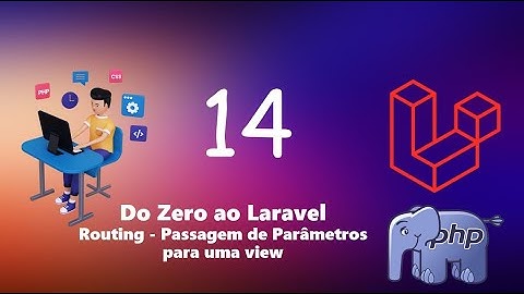 Do Zero ao Laravel : Routing - Passagem de parâmetros para uma view