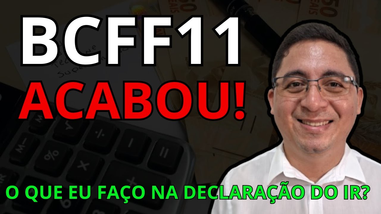 BCFF11 - ACABOU! O QUE EU FAÇO NA DECLARAÇÃO DO IMPOSTO DE RENDA? OPORTUNIDADE OU CILADA?