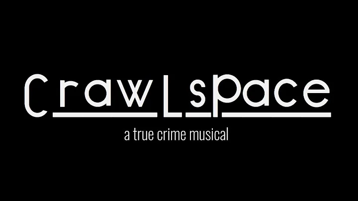 Crawlspace: A True Crime Musical (The Reviews) TTU...