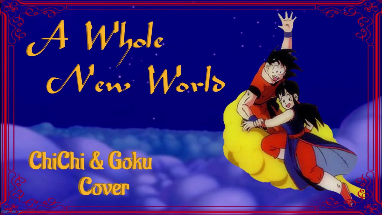 CHICHI & GOKU COVER: A WHOLE NEW WORLD