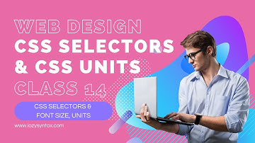 CSS Selectors, Font-Size & Units | Web Design FREE Boot-camp with Tarun | Class 14 | Lazy Syntax