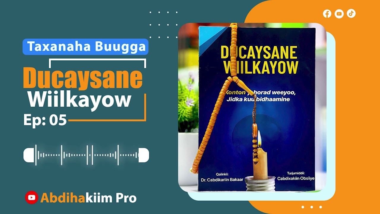 Ducaysane wiilkayow 05 | ha ka gorgor tamin mabaadii'daada.