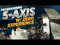 Programming 5 Axis W/ Zero Experience | CNC Machining | Vlog #80