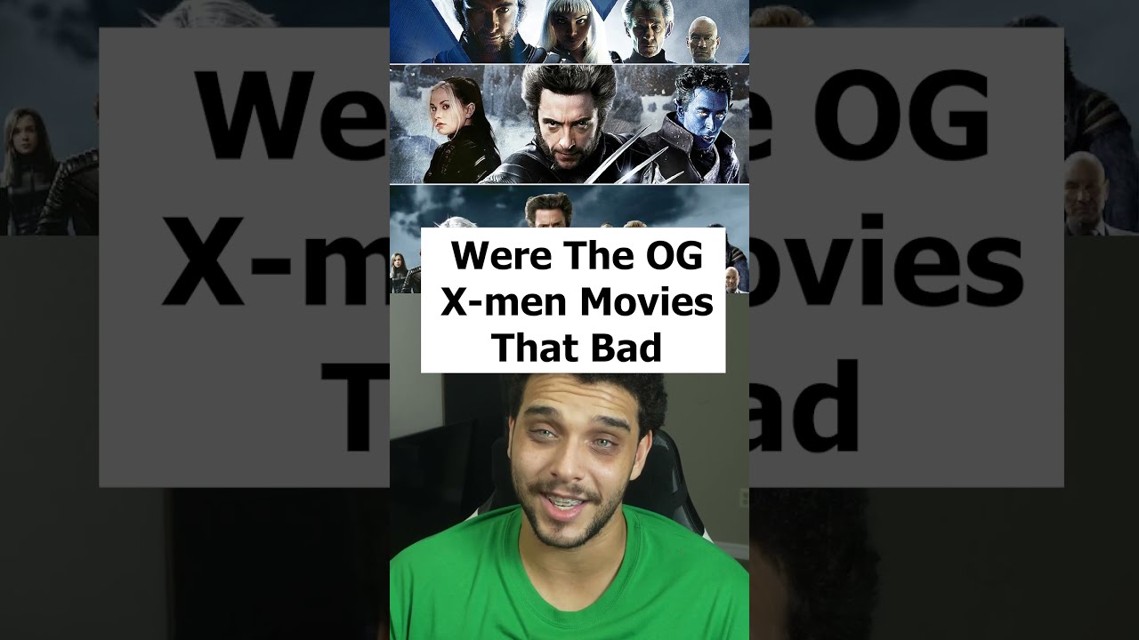 Were The Original X men Movies That Bad
