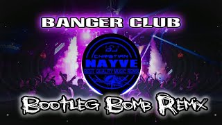 Banger Club Bootleg Bomb Remix - Dj Christian Nayve
