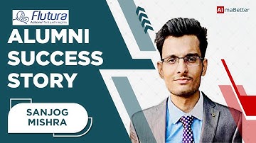 Alumni Speak, AlmaBetter | Sanjog Mishra, Flutura