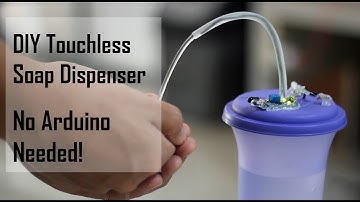 Simplest and Cheapest DIY Touchless Automatic Soap / Alcohol / Water Dispenser