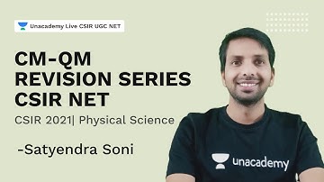 CM-QM Revision Series CSIR NET | CSIR 2021| Physical Science| Satyendra Soni|Unacademy Live
