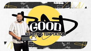 BAD TO GOOD: RESISTING TEMPTATION