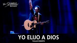 Thalles Roberto - Yo Elijo A Dios (Eu Escolho Deus) - El Lugar De Su Presencia chords