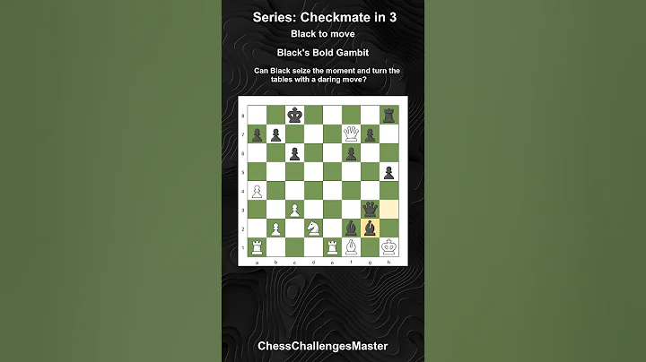 Checkmate in 3 - Black's Bold Gambit