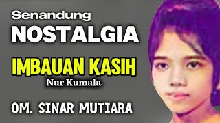 ''IMBAUAN KASIH'' TEMBANG CANTIK NOSTALGIA- NUR KUMALA- OM.SINAR KEMALA- PIMP.A.KADIR