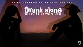 Drunk Alone - Justin Champagne Ft Brittany LeBlanc (Official Lyric Video)