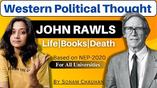 JOHN RAWLS|LIFE|BOOKS|DEATH|Western Political Thought|BA-4 SEM|Based On NEP-2020|By Sonam Chauhan