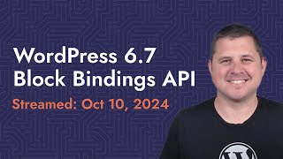 WordPress 6.7: The Game-Changing Block Bindings API