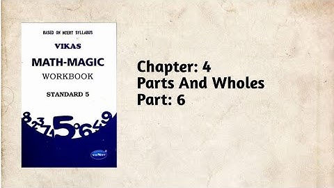 Std-5 Maths | Ch:4 Parts And Wholes  | Part 6 | Vikas Workbook Solution | Ncert
