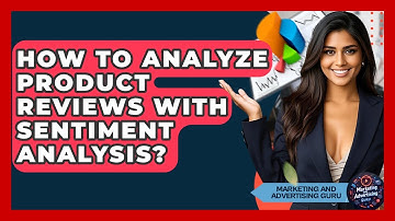 How To Analyze Product Reviews With Sentiment Analysis? - Marketing and Advertising Guru