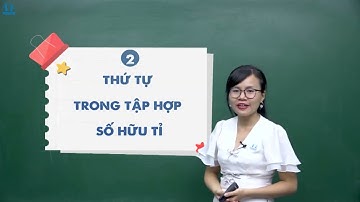 Toán 7 - Sách Chân trời sáng tạo: Tập hợp các số hữu tỉ - Cô Lê Khánh Vy