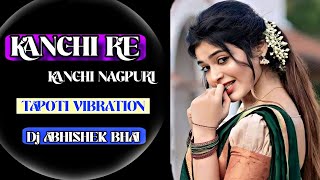 Kanchi Re Kanchi Nagpuri (Tapori Vibration) Dj ABHISHEK BHAI #dj #remix #trending #viral #desi 