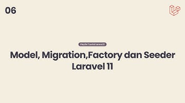 Tuorial Laravel 11 - Model, Factory dan Seeder [Bagian 06]