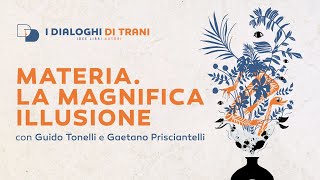 'MATERIA. LA MAGNIFICA ILLUSIONE' con Guido Tonelli e Gaetano Prisciantelli