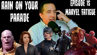Rain on Your Parade Ep 15: Marvel Fatigue