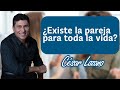 ¿Aún existe el amor para toda la vida? | Dr. César Lozano