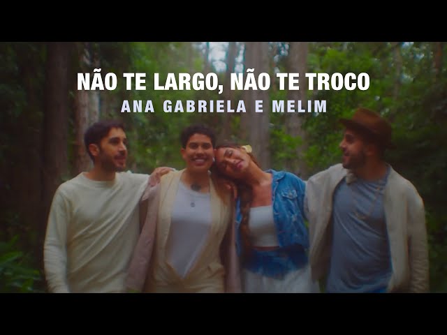 ANA GABRIELA - NÃO TE LARGO, NÃO TE TROCO