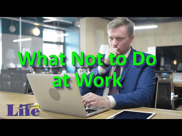 Workplace Series: What Not to Do at Work