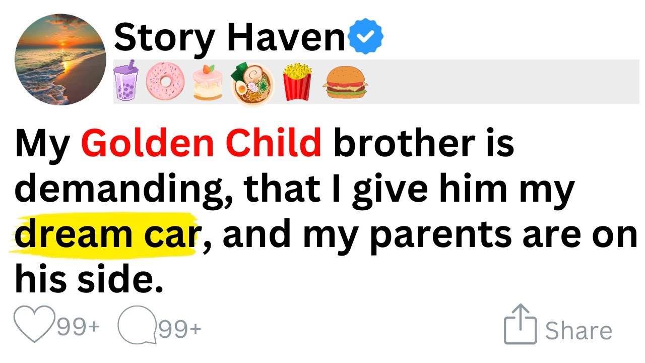 My Golden Child brother is demanding, that I give him my dream car, and my parents are on his side.