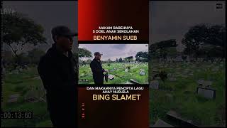 THE GRAVE OF BENYAMIN SUEB AND BING SLAMET!