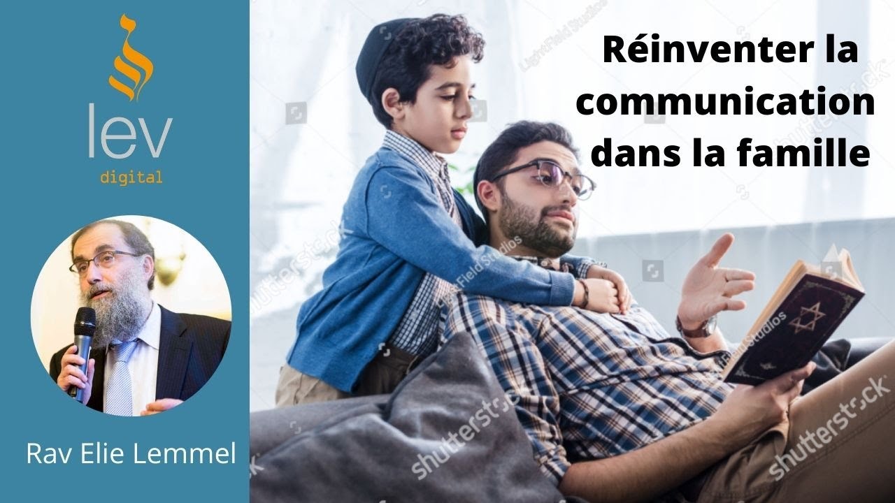 Réinventer la communication dans la famille - Rav Elie Lemmel