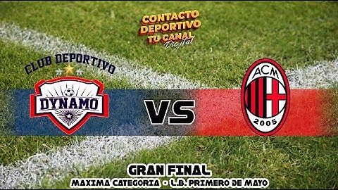 GRAN FINAL --- MAXIMA CATEGORIA  --- CD DYNAMO VS CD AC MILAN --- LIGA BARRIAL PRIMERO DE MAYO 2025