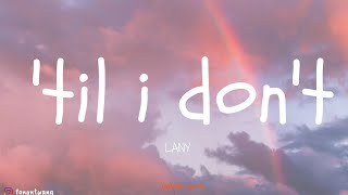 LANY - 'til i don't (Lyric Video)