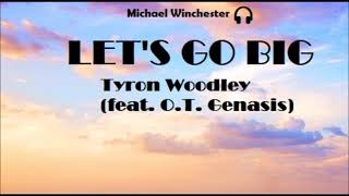 Lets Go Big - Tyron Woodley Ft. O.t. Genasis Lyrics