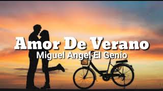 Miniatura de vídeo de "❤Amor De Verano❤ Miguel Angel El Genio (Letra/Lyrics)"