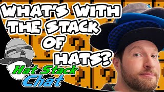 Whats With The Stack Of Hats? The Story Of Hat Stack Mike Hat Stack Chat