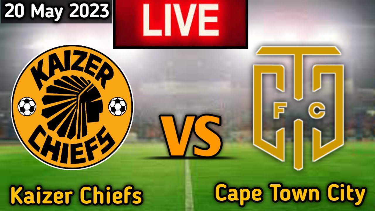 Kaizer Chiefs Vs Cape Town City Live Match score - YouTube