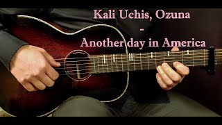 How to play KALI UCHIS, OZUNA - ANOTHER DAY IN AMERICA  Acoustic Guitar Lesson - Tutorial
