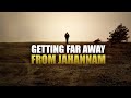 A VERY SIMPLE WAY TO TAKE YOU FAR FROM JAHANNAM